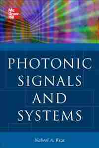 Photonic Signals and Systems: An Introduction by Nabeel A. Riza