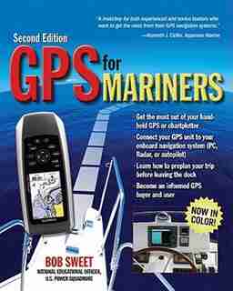 GPS for Mariners, 2nd Edition: A Guide for the Recreational Boater by Robert J. Sweet