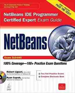 NetBeans IDE Programmer Certified Expert Exam Guide (Exam 310-045) by Robert Liguori
