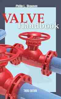 Valve Handbook 3rd Edition by Philip L. Skousen