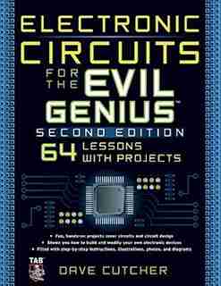 Electronic Circuits for the Evil Genius 2/E by Dave Cutcher