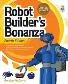 Robot Builder's Bonanza, 4th Edition by Gordon McComb