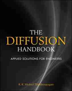 The Diffusion Handbook: Applied Solutions for Engineers by R.K. Michael Thambynayagam