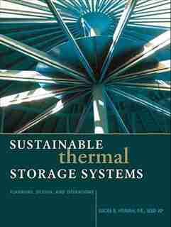 Sustainable Thermal Storage Systems Planning Design and Operations by Lucas Hyman