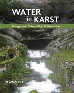 Water in Karst: Management, Vulnerability, and Restoration by Neven Kresic