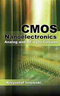CMOS Nanoelectronics: Analog and RF VLSI Circuits by Krzysztof Iniewski