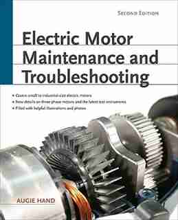 Electric Motor Maintenance and Troubleshooting, 2nd Edition by Augie Hand