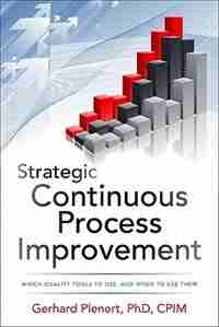 Strategic Continuous Process Improvement by Gerhard J. Plenert