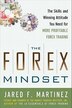 The Forex Mindset The Skills And Winning Attitude You Need For More Profitable Forex Trading - 