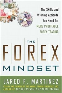 The Forex Mindset The Skills And Winning Attitude You Need For More Profitable Forex Trading | Forex books for sale The Forex Mindset The Skills And Winning Attitude You Need For More Profitable Forex Trading -