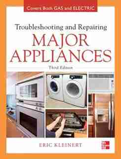 Troubleshooting and Repairing Major Appliances by Eric Kleinert