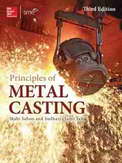 Principles of Metal Casting, Third Edition by Mahi Sahoo
