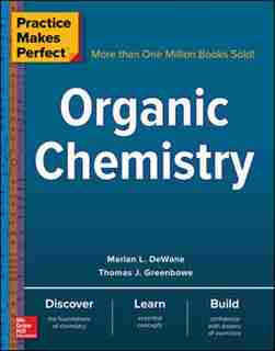 Practice Makes Perfect: Organic Chemistry by Marian DeWane