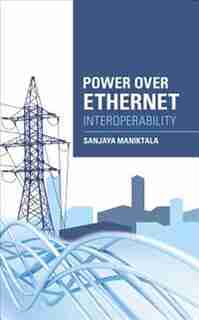 Power Over Ethernet Interoperability Guide by Sanjaya Maniktala