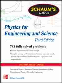 Schaum's Outline of Physics for Engineering and Science: 788 Solved Problems + 25 Videos by Michael E. Browne