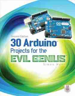 30 Arduino Projects for the Evil Genius, Second Edition by Simon Monk