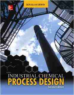 Industrial Chemical Process Design, 2nd Edition by Douglas Erwin