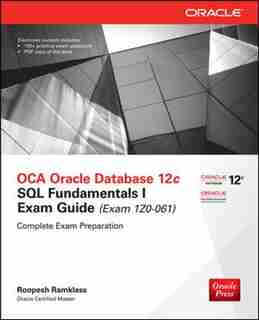 Oca Oracle Database 12c Sql Fundamentals I Exam Guide (exam 1z0-061) by Roopesh Ramklass