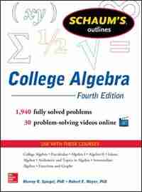 Schaum's Outline of College Algebra, 4th Edition by Murray R. Spiegel