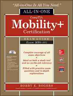 CompTIA Mobility+ Certification All-in-One Exam Guide (Exam MB0-001) by Bobby E. Rogers