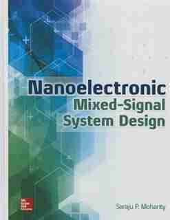 Nanoelectronic Mixed-Signal System Design by Saraju Mohanty