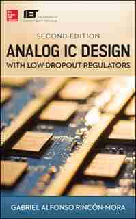 Analog IC Design with Low-Dropout Regulators, Second Edition by Gabriel A. Rincon-Mora