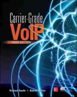 Carrier Grade Voice Over IP, Third Edition by Richard Swale