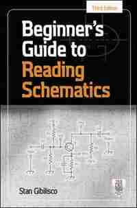 Beginner's Guide to Reading Schematics, Third Edition by Stan Gibilisco