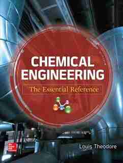 Chemical Engineering: The Essential Reference by Louis Theodore