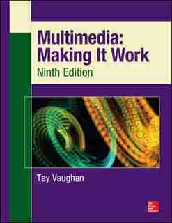 Multimedia: Making It Work, Ninth Edition: Making It Work by Tay Vaughan