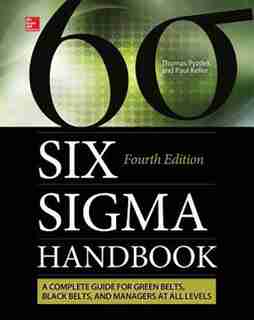 The Six Sigma Handbook, Fourth Edition by Thomas Pyzdek