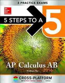 5 Steps to a 5 AP Calculus AB 2016, Cross-Platform Edition by William Ma