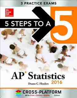 5 Steps to a 5 AP Statistics 2016, Cross-Platform Edition by Duane C. Hinders