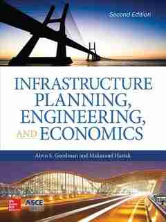 Infrastructure Planning, Engineering and Economics, Second Edition by Alvin S. Goodman