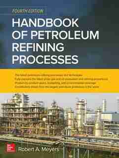 Handbook of Petroleum Refining Processes, Fourth Edition by Robert A. Meyers