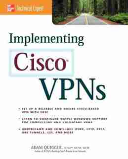 Implementing Cisco VPNs by Adam Quiggle