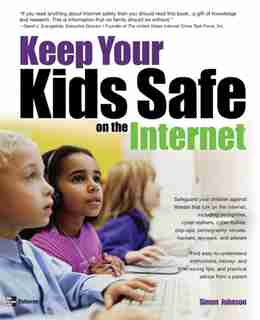 Keep Your Kids Safe on the Internet by Simon Johnson