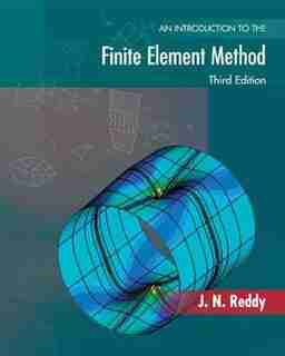An Introduction to the Finite Element Method by J N Reddy