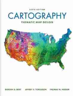 Cartography: Thematic Map Design by Borden D Dent