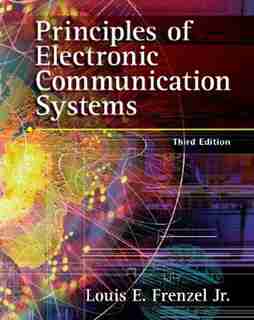 Principles of Electronic Communication Systems by Louis E. Frenzel