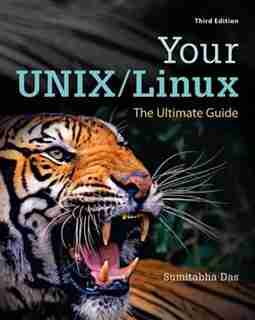 Your UNIX/Linux: The Ultimate Guide by Sumitabha Das