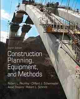 Construction Planning, Equipment, and Methods by Robert L. Peurifoy
