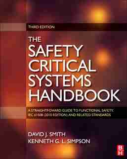 Safety Critical Systems Handbook: A Straight Forward Guide To Functional Safety, Iec 61508 (2010 Edition) And Related Standards, Incl by David J. Smith