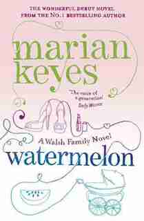 Watermelon: A Walsh Family Novel by Marian Keyes