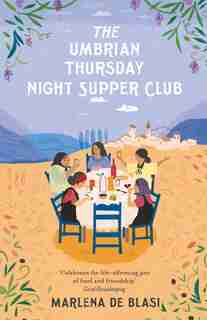 The Umbrian Thursday Night Supper Club by Marlena De Blasi