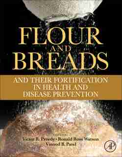 Flour And Breads And Their Fortification In Health And Disease Prevention by Victor R. Preedy