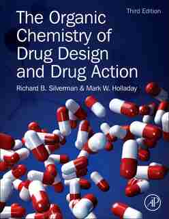 The Organic Chemistry Of Drug Design And Drug Action by Richard B. Silverman