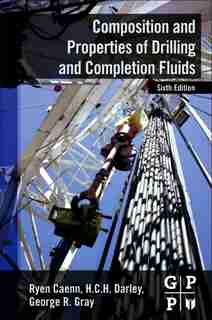 Composition And Properties Of Drilling And Completion Fluids by Ryen Caenn