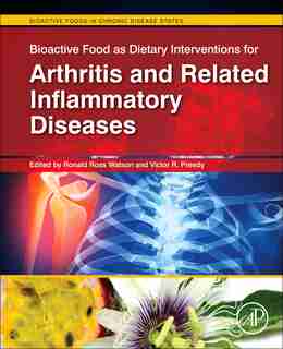 Bioactive Food As Dietary Interventions For Arthritis And Related Inflammatory Diseases: Bioactive Food In Chronic Disea by Ronald Ross Watson