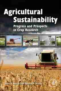 Agricultural Sustainability: Progress And Prospects In Crop Research by Gurbir Bhullar